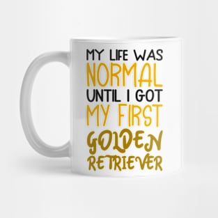 My life was normal until i got my first golden retriever Mug